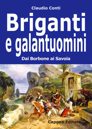 Immagine di Briganti e Galantuomini. Dai Borbone ai Savoia